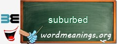 WordMeaning blackboard for suburbed